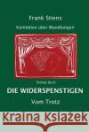 Die Widerspenstigen: Vom Trotz Frank Stiens 9781974092123 Createspace Independent Publishing Platform