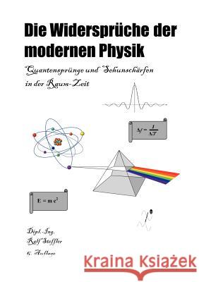 Die Widersprüche der modernen Physik: Quantensprünge und Sehunschärfen in der Raum-Zeit Ralf Steffler 9783831125432 Books on Demand - książka