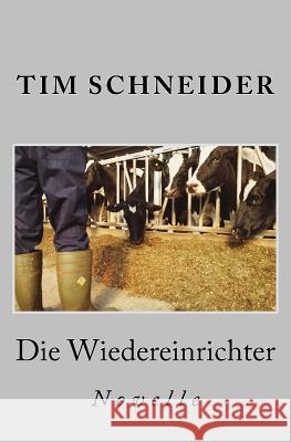 Die Wiedereinrichter: Novelle Tim Schneider 9781522724278 Createspace Independent Publishing Platform - książka