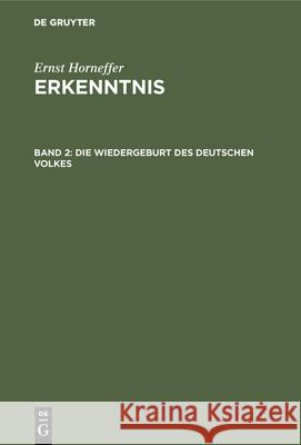 Die Wiedergeburt Des Deutschen Volkes Ernst Horneffer 9783486745801 Walter de Gruyter - książka