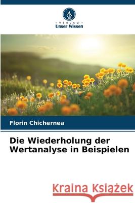 Die Wiederholung der Wertanalyse in Beispielen Florin Chichernea 9786202215473 Verlag Unser Wissen - książka