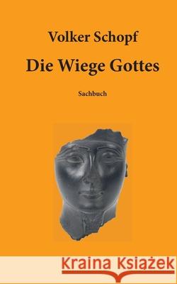 Die Wiege Gottes Volker Schopf 9783752641530 Books on Demand - książka