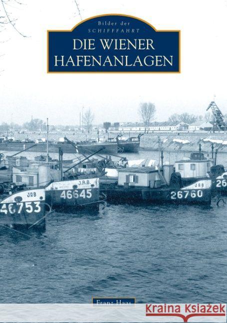 Die Wiener Hafenanlagen Haas, Franz   9783866806399 Sutton Verlag - książka