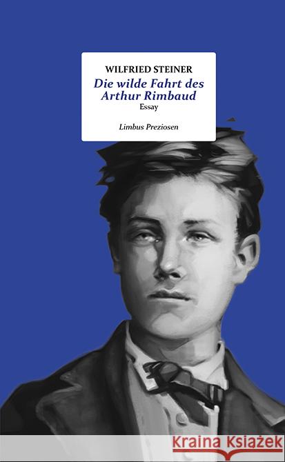 Die wilde Fahrt des Arthur Rimbaud Steiner, Wilfried 9783990392256 Limbus Verlag - książka