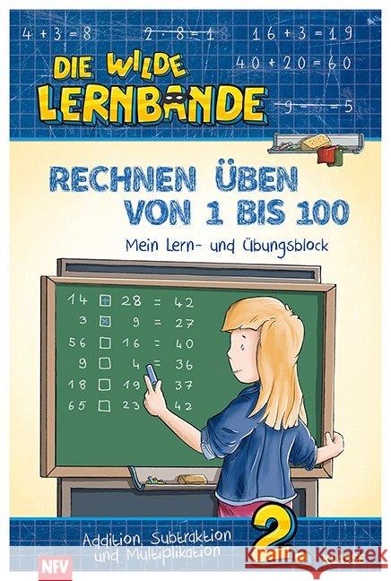 Die wilde Lernbande - Rechnen üben von 1 bis 100 : Mein Lern- und Übungsblock. Addition, Subtraktion und Multiplikation 2. Klasse  9783849450229 Neuer Favorit Verlag - książka