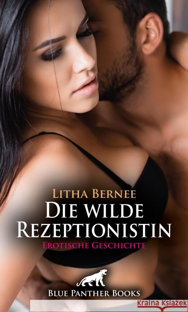 Die wilde Rezeptionistin | Erotische Geschichte + 1 weitere Geschichte Bernee, Litha, C, Eloise . 9783759001795 blue panther books - książka