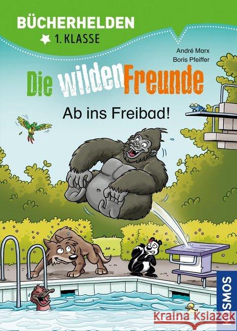 Die wilden Freunde, Ab ins Freibad! Marx, André; Pfeiffer, Boris 9783440165904 Kosmos (Franckh-Kosmos) - książka