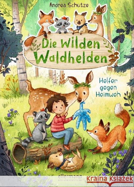 Die wilden Waldhelden - Helfer gegen Heimweh Schütze, Andrea 9783770702213 Ellermann - książka