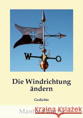 Die Windrichtung ändern: Gedichte Manfred Burba 9783746011066 Books on Demand - książka