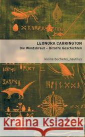 Die Windsbraut - Bizarre Geschichten : Deutsche Erstausgabe Carrington, Leonora Becker, Heribert  9783894016029 Edition Nautilus - książka