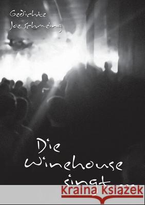 Die Winehouse singt ... Joe Schmeing 9783839102169 Books on Demand - książka