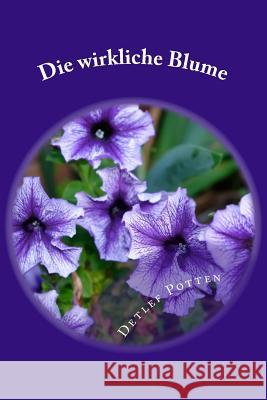 Die wirkliche Blume: Legenden Potten, Detlef 9781499523027 Createspace - książka