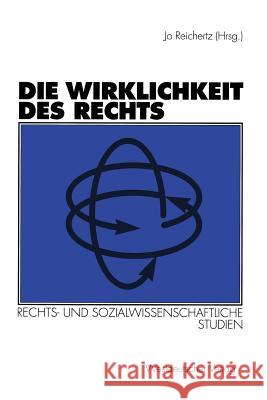 Die Wirklichkeit Des Rechts: Rechts- Und Sozialwissenschaftliche Studien Jo Reichertz Nathalie Ivanyi 9783531132235 Vs Verlag Fur Sozialwissenschaften - książka