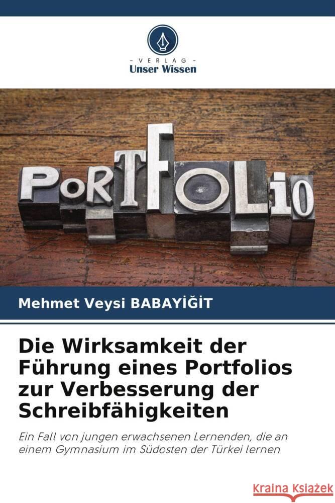 Die Wirksamkeit der Führung eines Portfolios zur Verbesserung der Schreibfähigkeiten Babayi_gi_t, Mehmet Veysi 9786205128367 Verlag Unser Wissen - książka