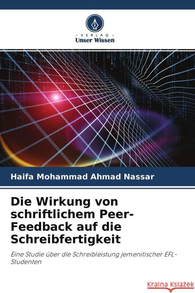 Die Wirkung von schriftlichem Peer-Feedback auf die Schreibfertigkeit Nassar, Haifa Mohammad Ahmad 9786204385174 Verlag Unser Wissen - książka