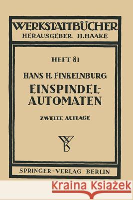 Die wirschaftliche Verwendung von Einspindelautomaten H.H. Finkelnburg 9783540014355 Springer-Verlag Berlin and Heidelberg GmbH &  - książka