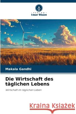Die Wirtschaft des täglichen Lebens Gandhi, Makala 9786209127144 Verlag Unser Wissen - książka