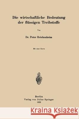 Die Wirtschaftliche Bedeutung Der Flüssigen Treibstoffe Reichenheim, Peter 9783642472688 Springer - książka