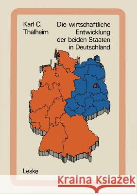 Die Wirtschaftliche Entwicklung Der Beiden Staaten in Deutschland: Tatsachen Und Zahlen Thalheim, Karl C. 9783810002747 Vs Verlag Fur Sozialwissenschaften - książka