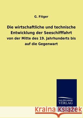 Die wirtschaftliche und technische Entwicklung der Seeschifffahrt Fitger, G. 9783864446856 Salzwasser-Verlag - książka