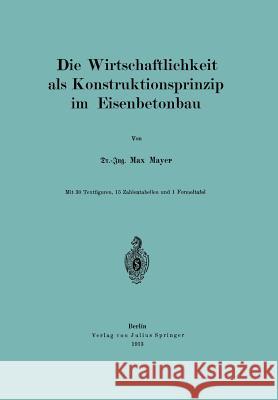 Die Wirtschaftlichkeit ALS Konstruktionsprinzip Im Eisenbetonbau Max Mayer 9783642900877 Springer - książka