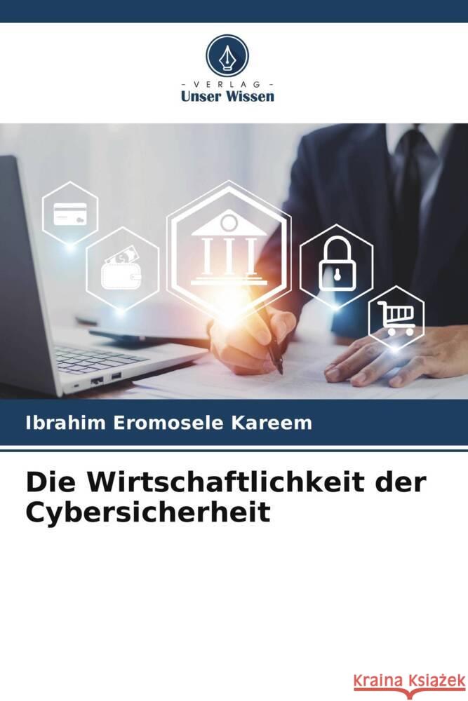 Die Wirtschaftlichkeit der Cybersicherheit Ibrahim Eromosele Kareem 9786207321995 Verlag Unser Wissen - książka