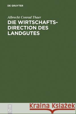 Die Wirtschaftsdirection des Landgutes Thaer, Albrecht Conrad 9783111120041 Walter de Gruyter - książka