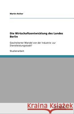 Die Wirtschaftsentwicklung des Landes Berlin Martin Reiher 9783640981632 Grin Verlag - książka