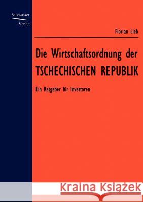 Die Wirtschaftsordnung der Tschechischen Republik Lieb, Florian 9783867410113 Europ Ischer Hochschulverlag Gmbh & Co. Kg - książka