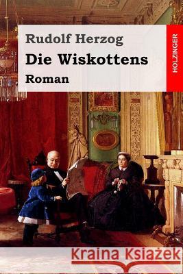 Die Wiskottens: Roman Rudolf Herzog 9781542503143 Createspace Independent Publishing Platform - książka
