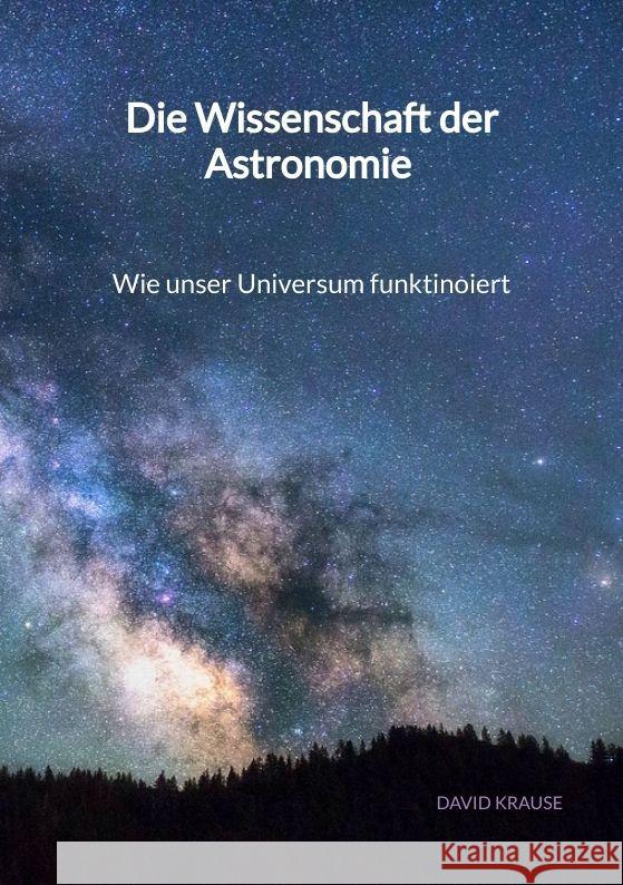 Die Wissenschaft der Astronomie - Wie unser Universum funktinoiert Krause, David 9783347994201 Jaltas Books - książka