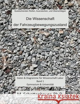 Die Wissenschaft der Fahrzeugbewegungszustand: Daten & Diagramme für Wissenschaft Labor: Band 1 Schottenbauer, M. 9781492806387 Createspace - książka