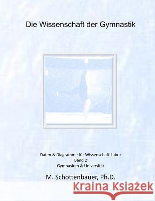 Die Wissenschaft der Gymnastik: Band 2: Daten & Diagramme für Wissenschaft Labor Schottenbauer, M. 9781495310027 Createspace - książka