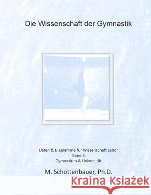 Die Wissenschaft der Gymnastik: Band 4: Daten & Diagramme für Wissenschaft Labor Schottenbauer, M. 9781508688730 Createspace - książka