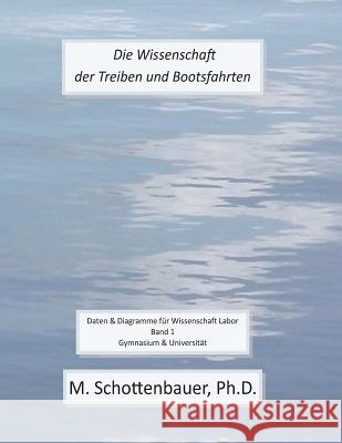Die Wissenschaft der Treiben und Bootsfahrten: Daten & Diagramme für Wissenschaft Labor: Band 1 Schottenbauer, M. 9781492806202 G. P. Putnam's Sons - książka