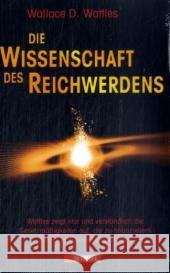 Die Wissenschaft des Reichwerdens Wattles, Wallace D.   9783868200348 Nikol Verlag - książka