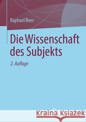 Die Wissenschaft Des Subjekts Raphael Beer 9783658495978 Springer vs - książka