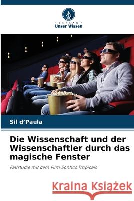 Die Wissenschaft und der Wissenschaftler durch das magische Fenster d'Paula, Sil 9786208473525 Verlag Unser Wissen - książka