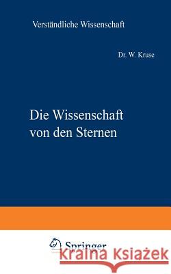 Die Wissenschaft Von Den Sternen: Ein Überblick Über Forschungsmethoden Und -Ergebnisse Der Fixsternastronomie Kruse, Willy 9783642890765 Springer - książka