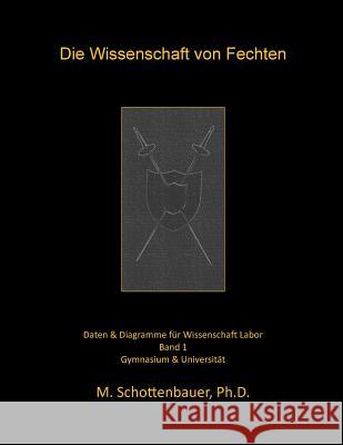 Die Wissenschaft von Fechten: Daten & Diagramme für Wissenschaft Labor Schottenbauer, M. 9781497405028 Createspace - książka