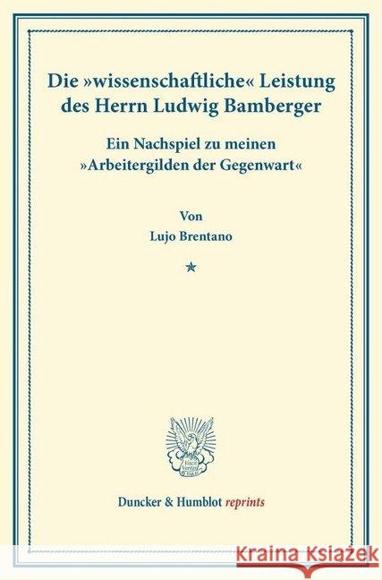 Die Wissenschaftliche Leistung Des Herrn Ludwig Bamberger: Ein Nachspiel Zu Meinen Arbeitergilden Der Gegenwart Brentano, Lujo 9783428161911 Duncker & Humblot - książka