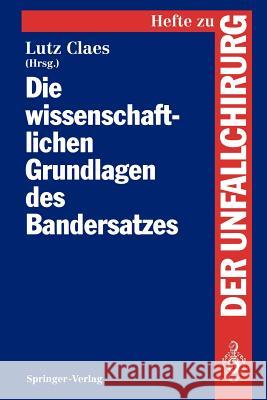 Die Wissenschaftlichen Grundlagen Des Bandersatzes Claes, Lutz 9783540573616 Not Avail - książka
