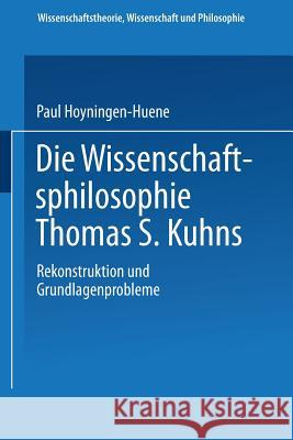 Die Wissenschaftsphilosophie Thomas S. Kuhns Hoyningen-Huene, Paul 9783663079552 Springer - książka
