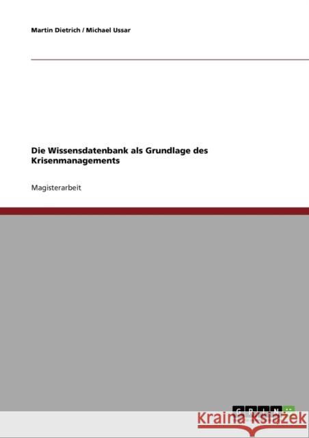 Die Wissensdatenbank als Grundlage des Krisenmanagements Martin Dietrich Michael Ussar 9783638711166 Grin Verlag - książka
