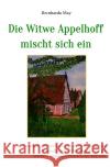 Die Witwe Appelhoff mischt sich ein May, Bernharda 9783754135860 epubli