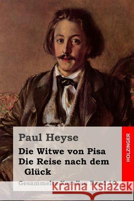 Die Witwe von Pisa / Die Reise nach dem Glück Heyse, Paul 9781508529835 Createspace - książka