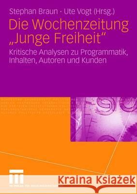 Die Wochenzeitung Junge Freiheit: Kritische Analysen Zu Programmatik, Inhalten, Autoren Und Kunden Braun, Stephan 9783531154213 Vs Verlag Fur Sozialwissenschaften - książka