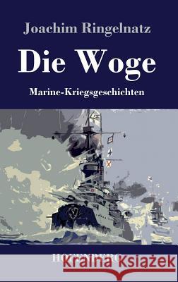 Die Woge: Marine-Kriegsgeschichten Joachim Ringelnatz 9783843037938 Hofenberg - książka