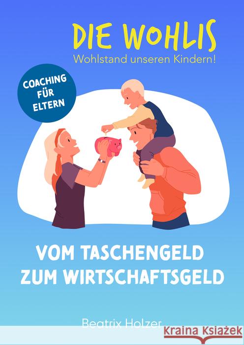 DIE WOHLIS Wohlstand unseren Kindern! Holzer, Beatrix 9783690282413 Nova MD - książka