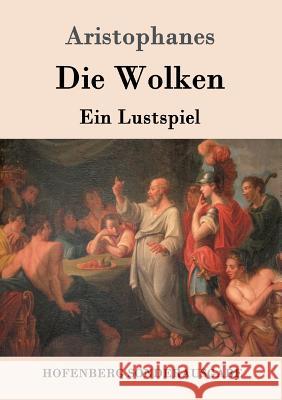 Die Wolken: Ein Lustspiel Aristophanes 9783861991809 Hofenberg - książka